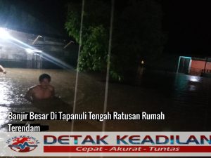 Banjir Besar Di Tapanuli Tengah Ratusan Rumah Terendam