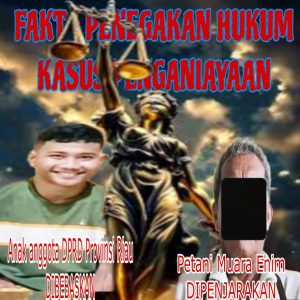 Anak Anggota DPRD Riau Membacok DIBEBASKAN, Petani Muara Enim Membacok DIPENJARAKAN